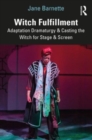 Image for Witch fulfillment  : adaptation dramaturgy &amp; casting the witch for stage &amp; screen