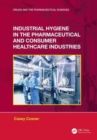 Image for Industrial Hygiene in the Pharmaceutical and Consumer Healthcare Industries