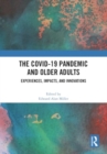 Image for The COVID-19 pandemic and older adults  : experiences, impacts, and innovations