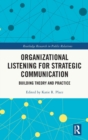 Image for Organizational listening for strategic communication  : building theory and practice