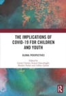 Image for The Implications of COVID-19 for Children and Youth : Global Perspectives