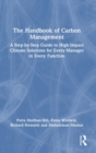Image for The handbook of carbon management  : a step-by-step guide to high-impact climate solutions for every manager in every function