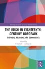 Image for The Irish in eighteenth-century Bordeaux  : contexts, relations, and commodities