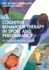 Image for Cognitive behaviour therapy in sport and performance  : an applied practice guide