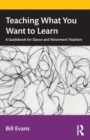 Image for Teaching what you want to learn  : a guidebook for dance and movement teachers