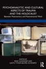 Image for Psychoanalytic and cultural aspects of trauma and the Holocaust  : between postmemory and postmemorial work