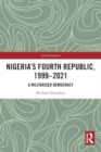 Image for Nigeria&#39;s Fourth Republic, 1999-2021 : A Militarised Democracy