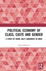 Image for Political Economy of Class, Caste and Gender