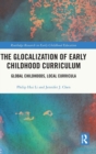 Image for The glocalization of early childhood curriculum  : global childhoods, local curricula