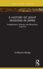 Image for A history of Jesuit missions in Japan  : evangelization, miracles and martyrdom, 1549-1614