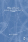 Image for Unity in diversity  : achieving structural race equity in schools