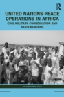 Image for United Nations peace operations in Africa  : civil-military coordination and state-building