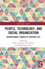 Image for People, technology, and social organization  : interactionist studies of everyday life
