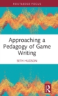 Image for Approaching a Pedagogy of Game Writing