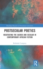 Image for Postsecular poetics  : negotiating the sacred and secular in contemporary African fiction