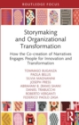 Image for Storymaking and Organizational Transformation : How the Co-creation of Narratives Engages People for Innovation and Transformation