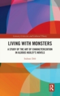 Image for Living with monsters  : a study of the art of characterization in Aldous Huxley&#39;s novels