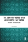 Image for The Second World War and North East India  : shadows of yesteryears