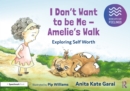 Image for I Don’t Want to be Me - Amelie’s Walk: Exploring Self-Acceptance