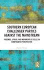 Image for Southern European Challenger Parties against the Mainstream