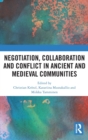 Image for Negotiation, Collaboration and Conflict in Ancient and Medieval Communities