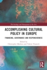 Image for Accomplishing Cultural Policy in Europe : Financing, Governance and Responsiveness
