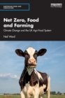Image for Net zero, food and farming  : climate change and the UK agri-food system