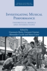 Image for Investigating musical performance  : theoretical models and intersections