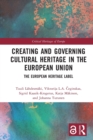 Image for Creating and governing cultural heritage in the European Union  : the European heritage label