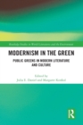 Image for Modernism in the green  : public greens in modern literature and culture