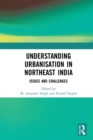 Image for Understanding urbanisation in northeast India  : issues and challenges