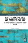 Image for Kant, Global Politics and Cosmopolitan Law