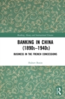 Image for Banking in China (1890s-1940s)  : business in the French concessions