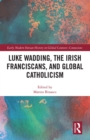 Image for Luke Wadding, the Irish Franciscans, and Global Catholicism