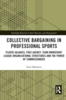 Image for Collective bargaining in professional sports  : player salaries, free agency, team ownership, league organizational structures and the power of commissioners