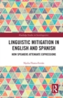 Image for Linguistic mitigation in English and Spanish  : how speakers attenuate expressions
