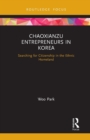 Image for Chaoxianzu entrepreneurs in Korea  : searching for citizenship in the ethnic homeland