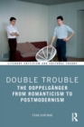 Image for Double trouble  : the doppelgèanger from Romanticism to Postmodernism