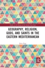 Image for Geography, Religion, Gods, and Saints in the Eastern Mediterranean