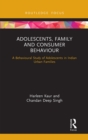 Image for Adolescents, family and consumer behaviour  : a behavioural study of adolescents in Indian urban families
