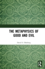 Image for The Metaphysics of Good and Evil