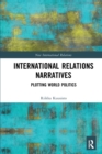 Image for International relations narratives  : plotting world politics