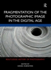 Image for Fragmentation of the Photographic Image in the Digital Age