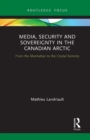 Image for Media, security and sovereignty in the Canadian Arctic  : from the Manhattan to the Crystal Serenity