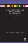 Image for Child protection and safeguarding technologies  : appropriate or excessive &#39;solutions&#39; to social problems?