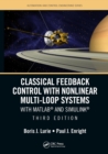 Image for Classical feedback control with nonlinear multi-loop systems  : with MATLAB and Simulink