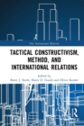 Image for Tactical Constructivism, Method, and International Relations