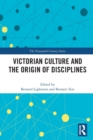 Image for Victorian Culture and the Origin of Disciplines