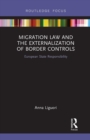 Image for Migration Law and the Externalization of Border Controls