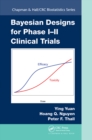Image for Bayesian designs for phase I-II clinical trials